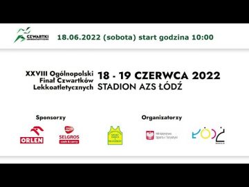 Na żywo: XXVIII Ogólnopolski Finał Czwartków Lekkoatletycznych (18.06.2022) Łódź