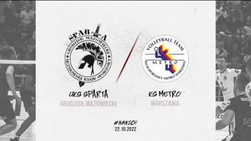 🔴🏐UKS Sparta Grodzisk Mazowiecki🆚KS Metro Warszawa (22/10/2022)