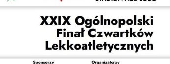 Na żywo: XXIX Ogólnopolski Finał Czwartków Lekkoatletycznych (18/06/2022) Łódź